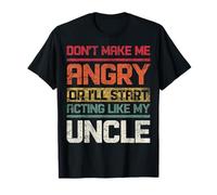 Ne Te Mets Pas en colère ou Je Vais Commencer à agir comme Mon Oncle Retro T-Shirt