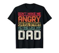 Ne te mets pas en colère ou je vais commencer à agir comme mon père rétro T-Shirt