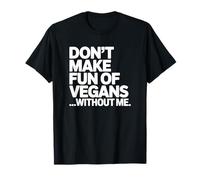 Ne Te moque Pas des végétaliens sans Moi T-Shirt