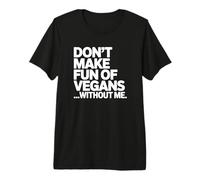 Ne Te moque Pas des végétaliens sans Moi T-Shirt Haut de Gamme