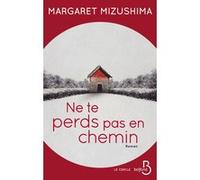 Ne te perds pas en chemin Margaret Mizushima (Auteur), Chloé Royer (Traduction)