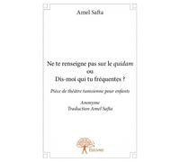 Ne te renseigne pas sur le quidam ou dis-moi qui tu fréquentes ?