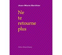 Ne te retourne plus - Jean-Marie Berthier - Doucey Bruno - broché - Poésie