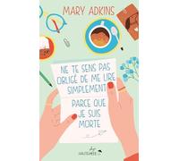 Ne te sens pas obligé de me lire simplement parce que je suis morte (Collector)