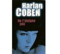 Ne t'éloigne pas Coben, Harlan (Auteur)