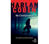 Ne t'enfuis plus - Harlan Coben - Belfond - broché - Roman