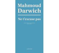 Mahmoud Darwich – Ne t'excuse pas – Traduction Elias Sanbar – Broché (Actes Sud)