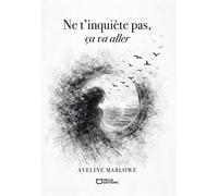 Ne t'inquiète pas, ça va aller - Aveline Marlowe - Hello - broché - Biographie