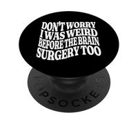 Ne t'inquiète Pas, j'étais Bizarre Avant l'opération du Cerveau. Trop Groovy PopSockets PopGrip Adhésif