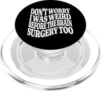 Ne t'inquiète Pas, j'étais Bizarre Avant l'opération du Cerveau. Trop Groovy PopSockets PopGrip pour MagSafe