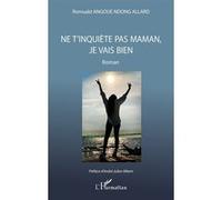 Ne t'inquiète pas maman, je vais bien Roman - André-Julien Mbem - L'harmattan - broché - Roman