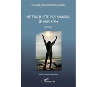 Ne t'inquiète pas maman, je vais bien Roman - André-Julien Mbem - L'harmattan - broché - Roman