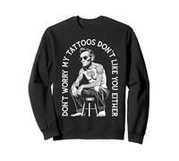 Ne t'inquiète Pas, Mes Tatouages ne t'aiment Pas Non Plus Abraham Lincoln Sweatshirt
