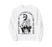 Ne t'inquiète Pas, Mes Tatouages ne t'aiment Pas Non Plus Abraham Lincoln Sweatshirt
