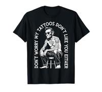 Ne t'inquiète Pas, Mes Tatouages ne t'aiment Pas Non Plus Abraham Lincoln T-Shirt