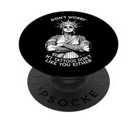 Ne t'inquiète Pas, Mes Tatouages ne t'aiment Pas Non Plus Statue Liberty PopSockets PopGrip Adhésif