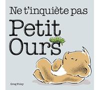 Ne t'inquiète pas petit ours