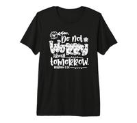 Ne t'inquiète Pas pour Demain Matthieu 6:34 T-Shirt Haut de Gamme