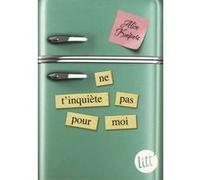 Ne t'inquiète pas pour moi Alice Kuipers (Auteur), Valérie Le Plouhinec (Traduction)