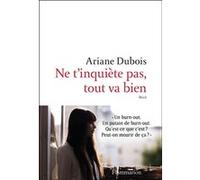 Ne t'inquiète pas, tout va bien Ariane Dubois (Auteur)