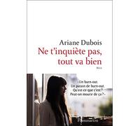 Ne t'inquiète pas, tout va bien Ariane Dubois (Auteur)