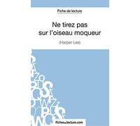Ne tirez pas sur l'oiseau moqueur d'Harper Lee (Fiche de lecture): Analyse complète de l'oeuvre