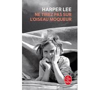 Ne tirez pas sur l'oiseau moqueur - Harper Lee - Lgf - Poche - Roman