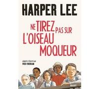 Ne tirez pas sur l'oiseau moqueur - Roman graphique: Illustré et adapté par Fred Fordham