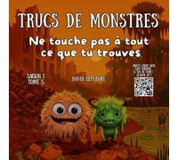 Ne touche pas à tout ce que tu trouves: Une histoire de petit monstre pour apprendre aux enfants à faire des choix sûrs et intelligents