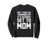 Ne touchez pas le thermostat, il est déjà réglé sur l'humour de maman Sweatshirt