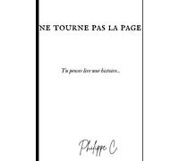 Ne Tourne Pas La Page: Tu Penses Lire Une Histoire