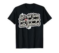 Ne transformons Pas nos Sentiments en Crimes Aujourd'hui Femmes félins T-Shirt