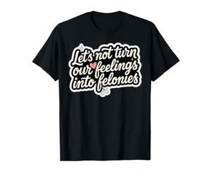 Ne transformons Pas nos Sentiments en Crimes Aujourd'hui Femmes félins T-Shirt