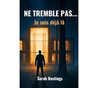 NE TREMBLE PAS...: Je suis déjà là