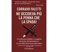 Ne uccideva più la penna che la spada!: Dalle conferenze blindate alle lobby invisibili: percorso ragionato per decostruire il potere “occulto”, italiano ed europeo, che tenta di monopolizzare