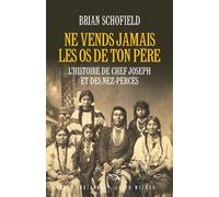 Ne vends jamais les os de ton père L'histoire de Chef Joseph et des Nez-Percés - Brian Schofield - Albin Michel - broché - Biographie