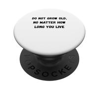 Ne vieillit Pas, Peu Importe Combien de Temps Vous vivez PopSockets PopGrip Adhésif