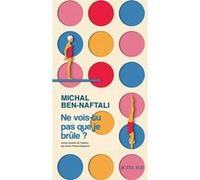 Ne vois-tu pas que je brûle ? Michal Ben-Naftali (Auteur), Rosie Pinhas-Delpuech (Traduction)