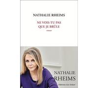 Ne vois-tu pas que je brûle - Nathalie Rheims - Leo Scheer - broché - Roman