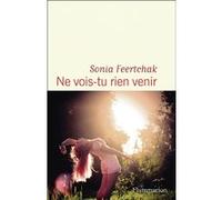 Sonia Feertchak – Ne vois-tu rien venir – Roman – Broché – Flammarion