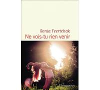 Sonia Feertchak – Ne vois-tu rien venir – Roman – Broché – Flammarion
