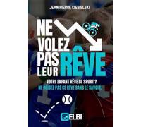 NE VOLEZ PAS LEUR RÊVE: Votre enfant rêve de sport? Ne brisez pas ce rêve sans le savoir.