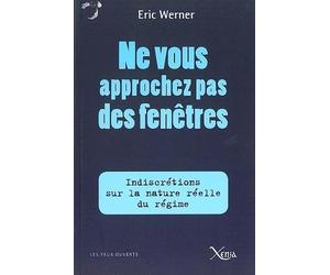 Ne vous approchez pas des fenêtres: Indiscrétions sur la véritable nature du régime