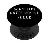 Ne Vous arrêtez Pas Avant d'être Fier. Déclaration motivante et inspirante PopSockets PopGrip Adhésif