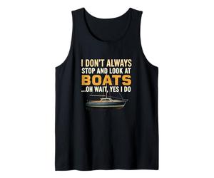 Ne Vous arrêtez Pas Toujours de Regarder Les Bateaux Oh attends, Oui, Je suis Amateur de Bateaux Débardeur