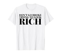 Ne vous cassez pas en essayant de paraître riche T-Shirt