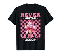 Ne Vous contentez jamais d'une Seule cuillère, Cornet de crème glacée, Fille et Coquette T-Shirt