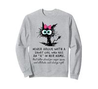 Ne Vous disputez jamais avec Une Petite Fille Qui a Un A en Son nom Sweatshirt