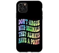 Ne Vous disputez Pas avec Les décimales, Ils Ont Toujours Un Point mathématique Coque pour iPhone 11 Pro Max