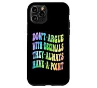 Ne Vous disputez Pas avec Les décimales, Ils Ont Toujours Un Point mathématique Coque pour iPhone 11 Pro